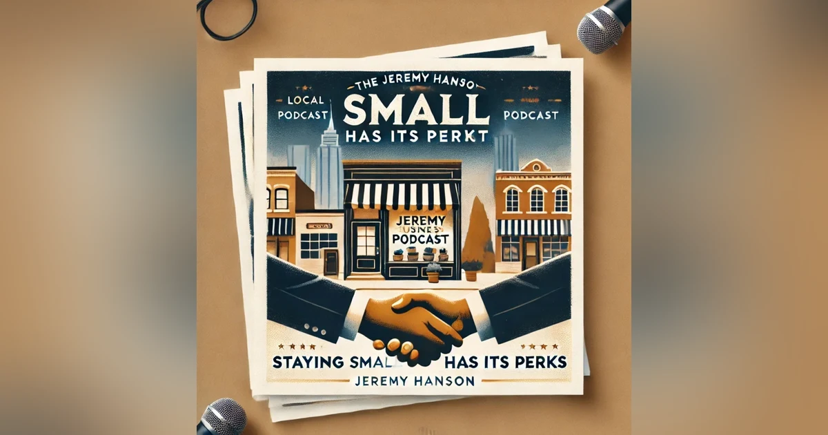 "Staying Small Has Its Perks: Why Bigger Isn’t Always Better in Business"
