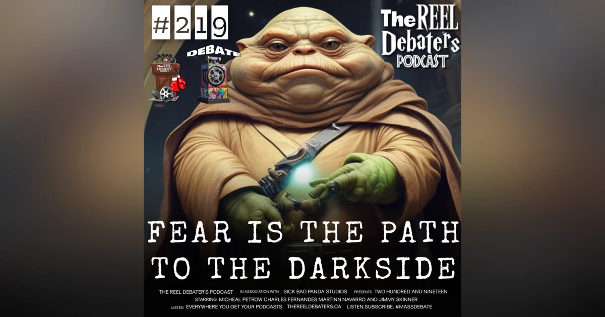 #219 "Fear is the path to the dark side" The Best Jedi Debate