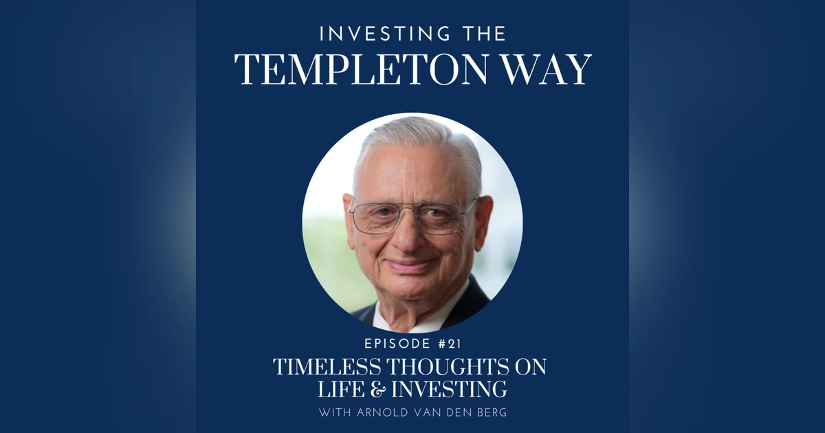 21: Timeless Thoughts on Life & Investing with Arnold Van Den Berg