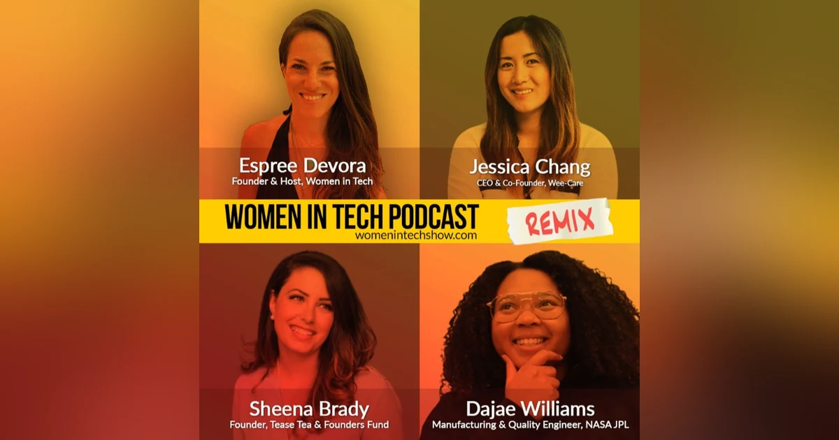 Remix: Jessica Chang, Dajae Williams, and Sheena Brady: Women In Tech