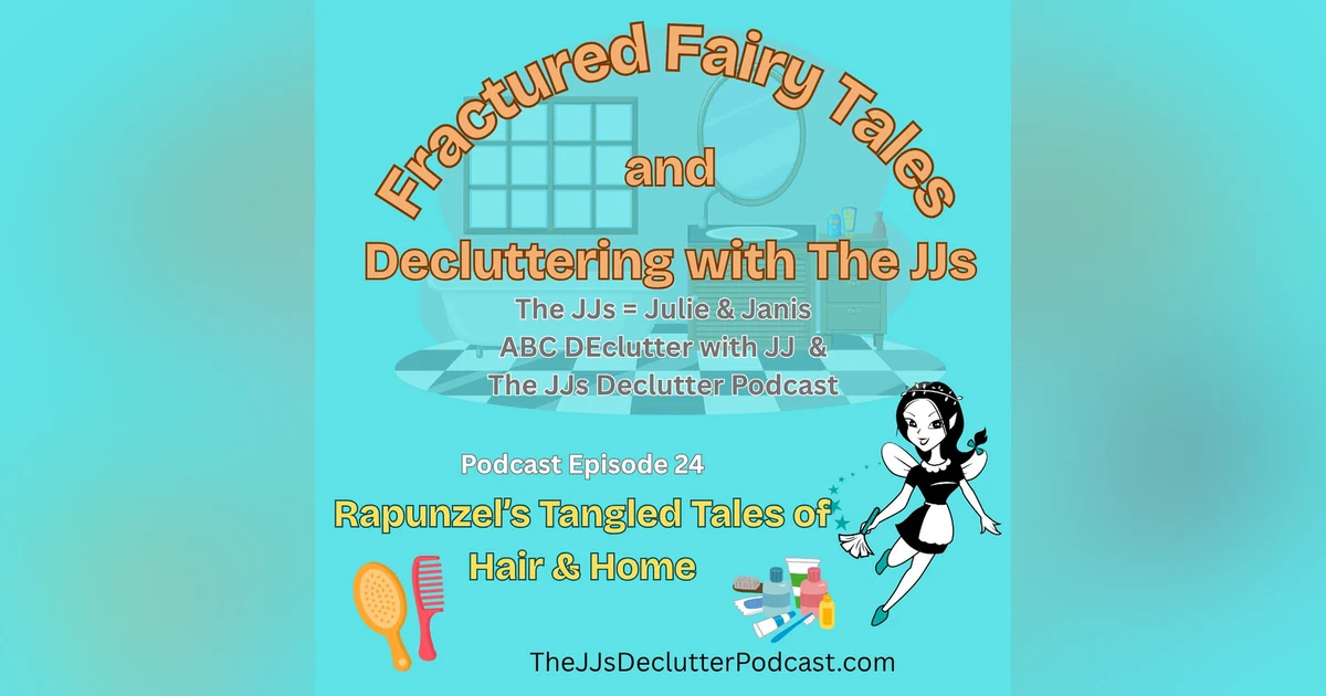 Epi 24 ~ Rapunzel’s Tangled Tales of Hair & Home