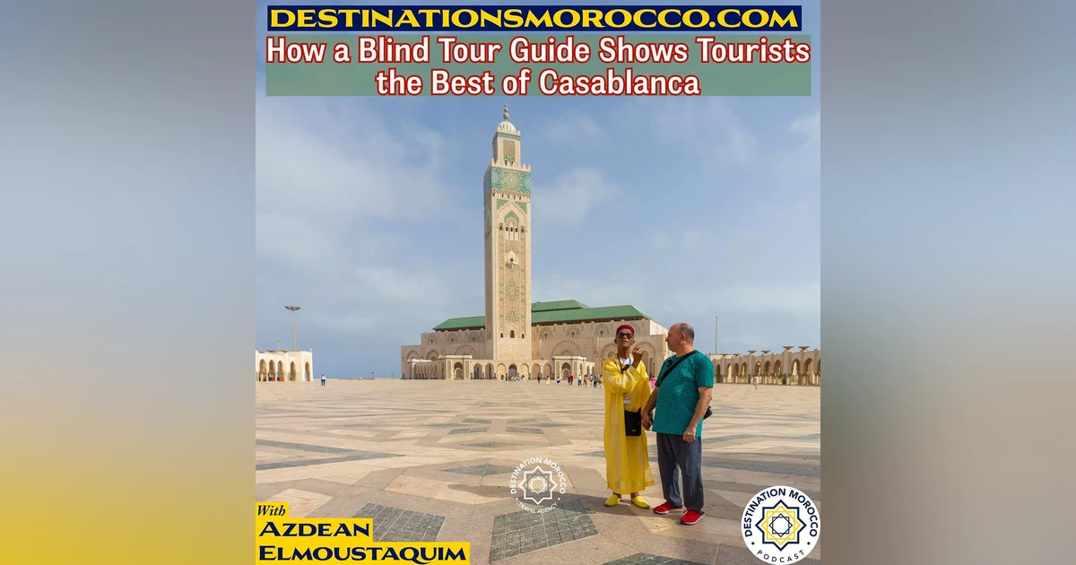 Discover Casablanca Through the Eyes of a Blind Tour Guide