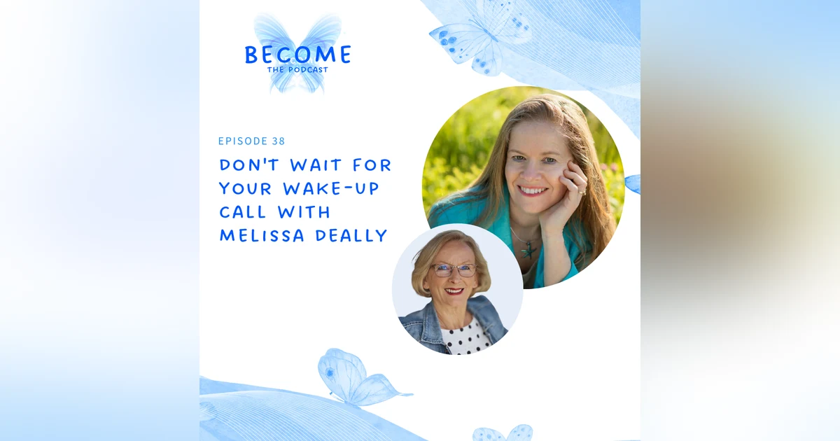 Ep.38 Don't Wait For Your Wake-Up Call