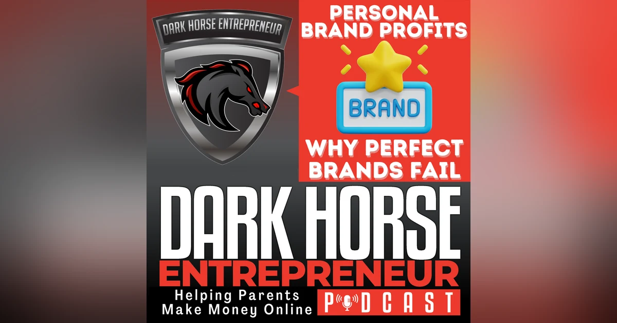 EP 493 Personal Brand Profits: Why Perfect Personal Brands Fail in 2025