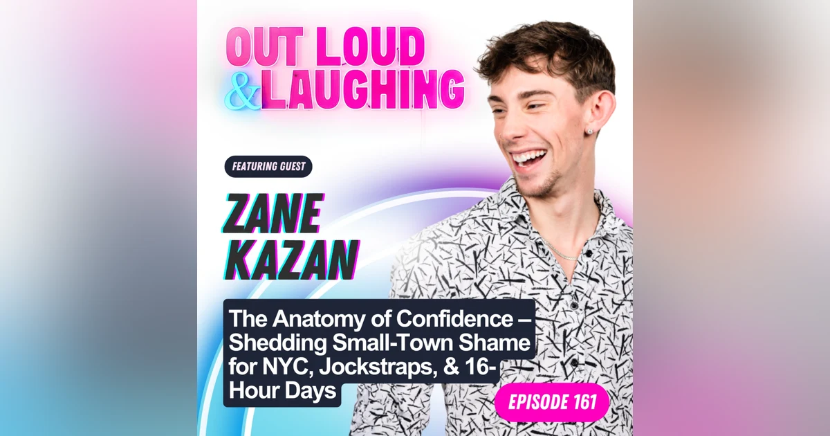 The Anatomy of Confidence – Shedding Small-Town Shame for NYC, Jockstraps, & 16-Hour Days with Zane Kazan