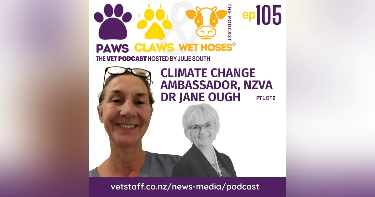 Climate Change Ambassador - NZ Vet Association - Dr Jane Ough - pt 1 - ep 105