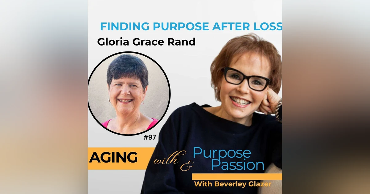 Finding Purpose After Loss: Gloria Grace Rand's Story