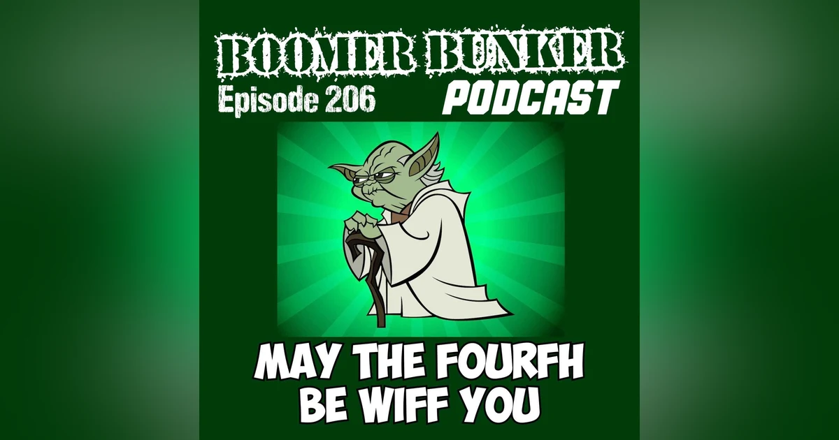 May The Fourfh Be Wiff You | Episode 206