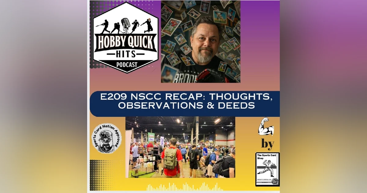 NSCC Recap: Thoughts, Observations and Deeds! Hobby Quick Hits E209