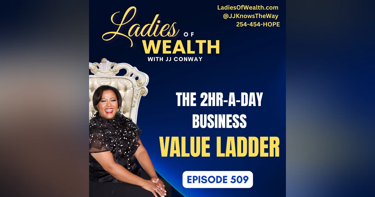 Episode 509: Building Your 2-Hour-a-Day Business - The Value Ladder