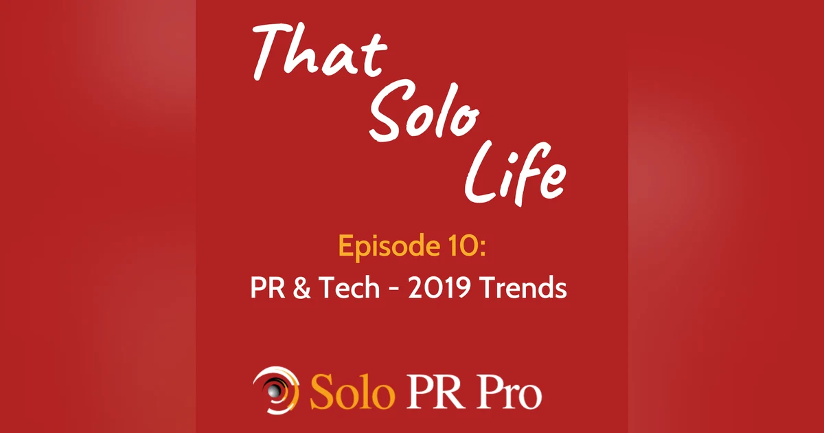 Episode 10: PR and Tech - 2019 Trends