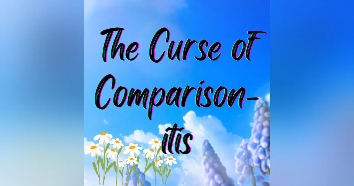 The Curse of Comparison-itis