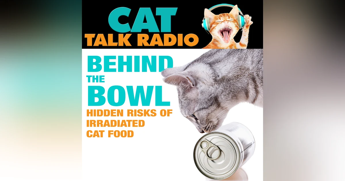 Behind the Bowl: The Hidden Risk of Irradiated Cat Food