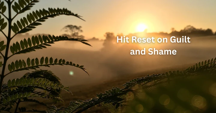 image for Hit Reset: Letting Go of Yesterday’s Guilt and Shame