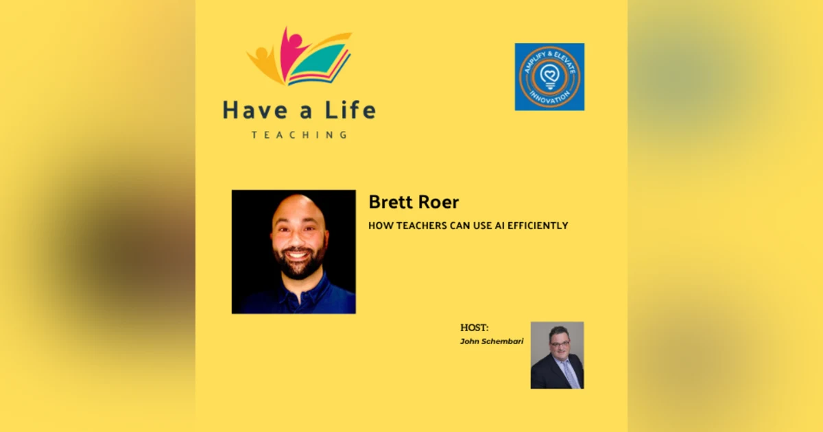 Brett Roer: How AI Can Give Teachers Their Time Back