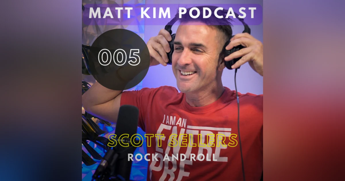 How to be EXCELLENT and successful by putting yourself in difficult situations w/ rock star Drummer Scott Sellers | Podcast Ep. 005