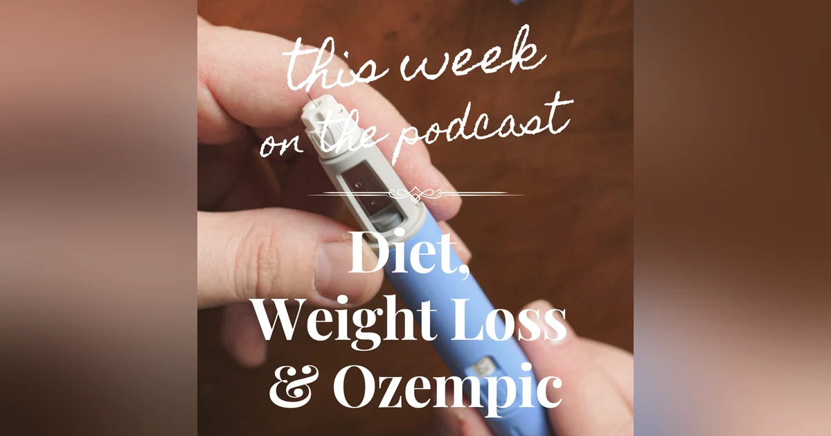 Sixtysomething Podcast Episode 11 - Diet, Weight Loss and Ozempic--oh my