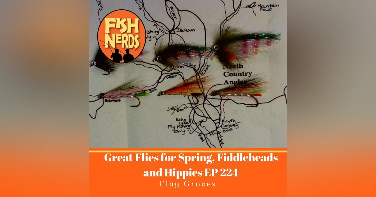 Great Flies for Spring Fly Fishing, Fiddleheads and Hippies EP224
