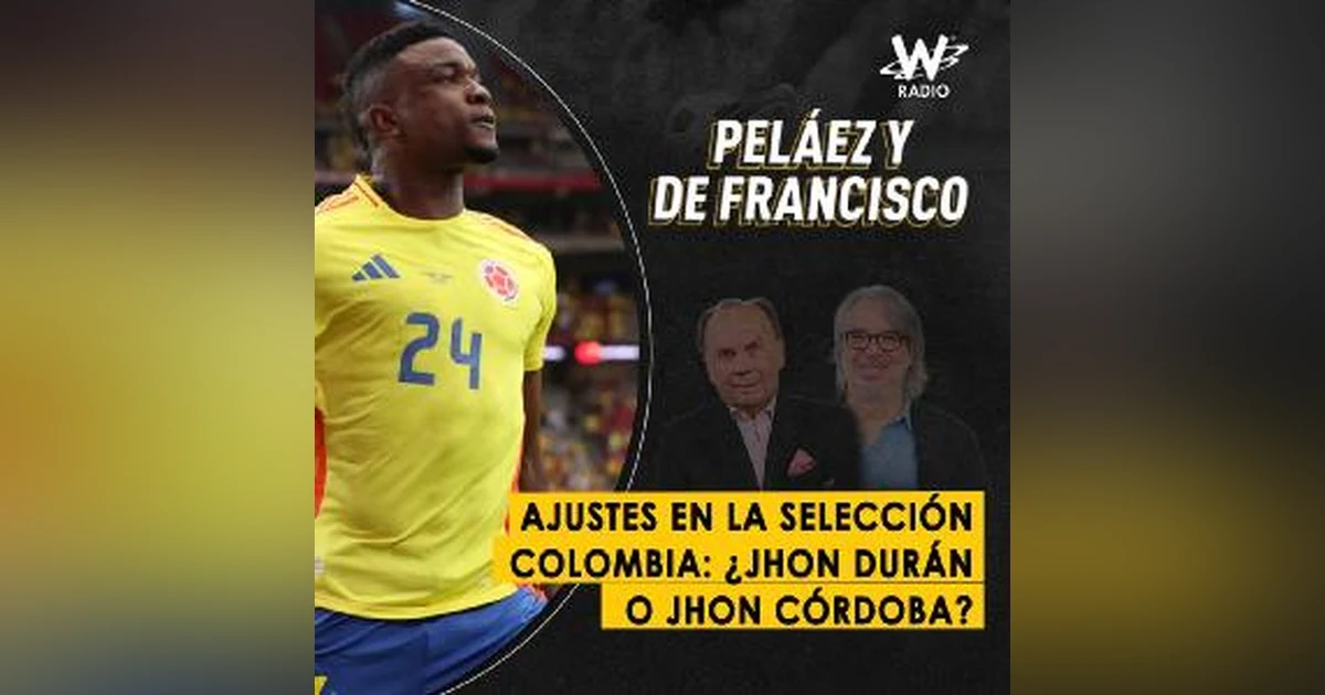 Ajustes en la Selección Colombia: ¿Jhon Durán o Jhon Córdoba?