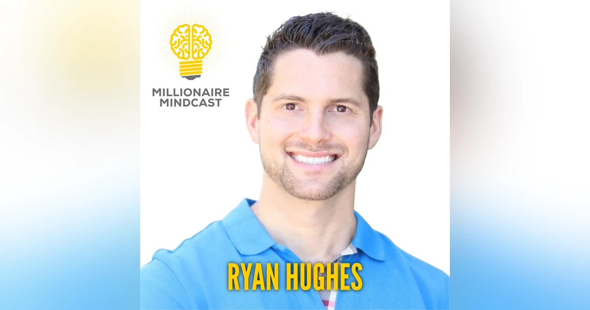 123: Make Millions Of Dollars Without Sacrificing Your Health | Ryan Hughes