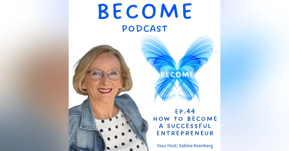 Ep.44 How To Become A Successful Entrepreneur - 8 Powerful Proven Principals