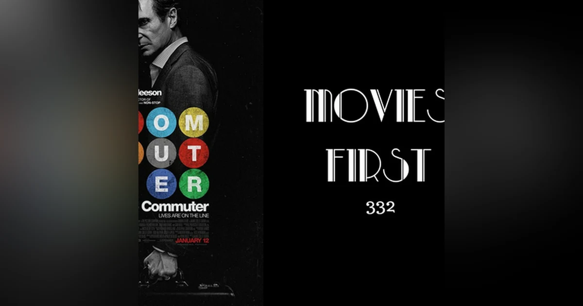 332: The Commuter - Movies First with Alex First