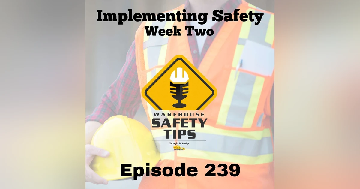 Warehouse Safety Tips | Episode 239 | Implementing Safety - Week Two