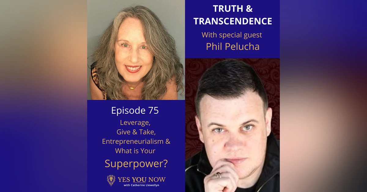 Ep 75 : Phil Pelucha - Leverage, Give & Take, Entrepreneurialism & What is Your Superpower?