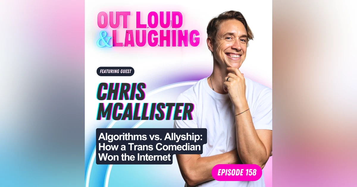 Algorithms vs. Allyship: How a Trans Comedian Won the Internet with Chris McAllister