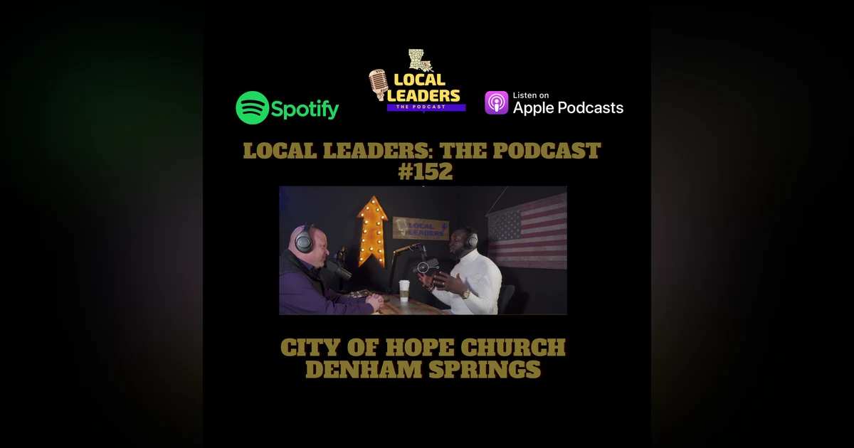 City of Hope Church Pastor Edvante Showers Local Leaders Podcast #152