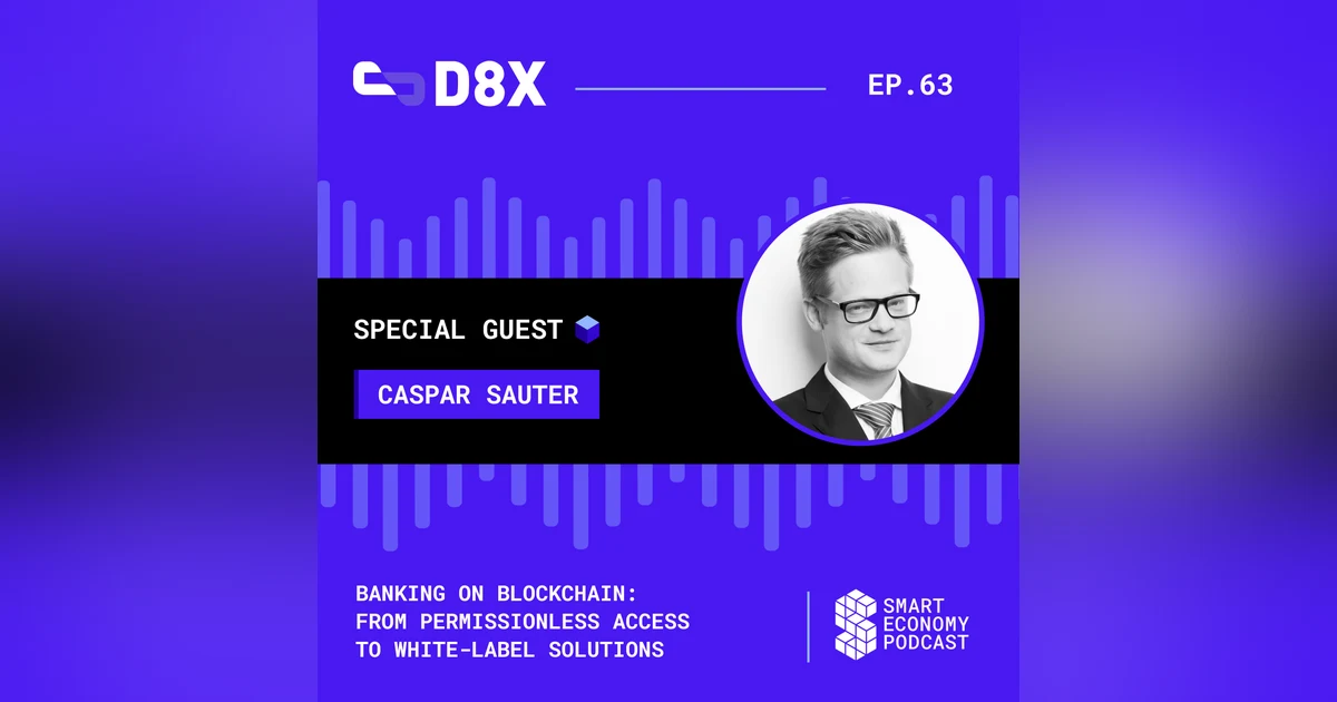 Banking on Blockchain: From Permissionless Access to White-label Solutions with Caspar Sauter of D8X