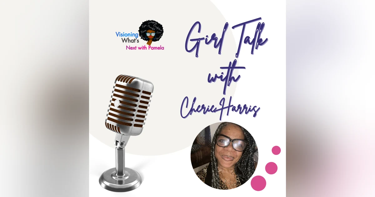 Episode 75 Girl Talk with Cherie Harris