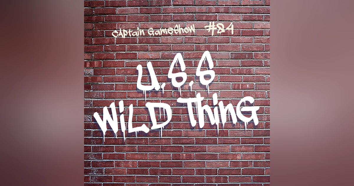 Episode 84: U.S.S. Wild Thing