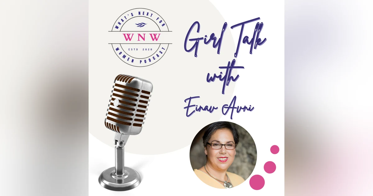 Episode 67 Girl Talk with Einav Aniv