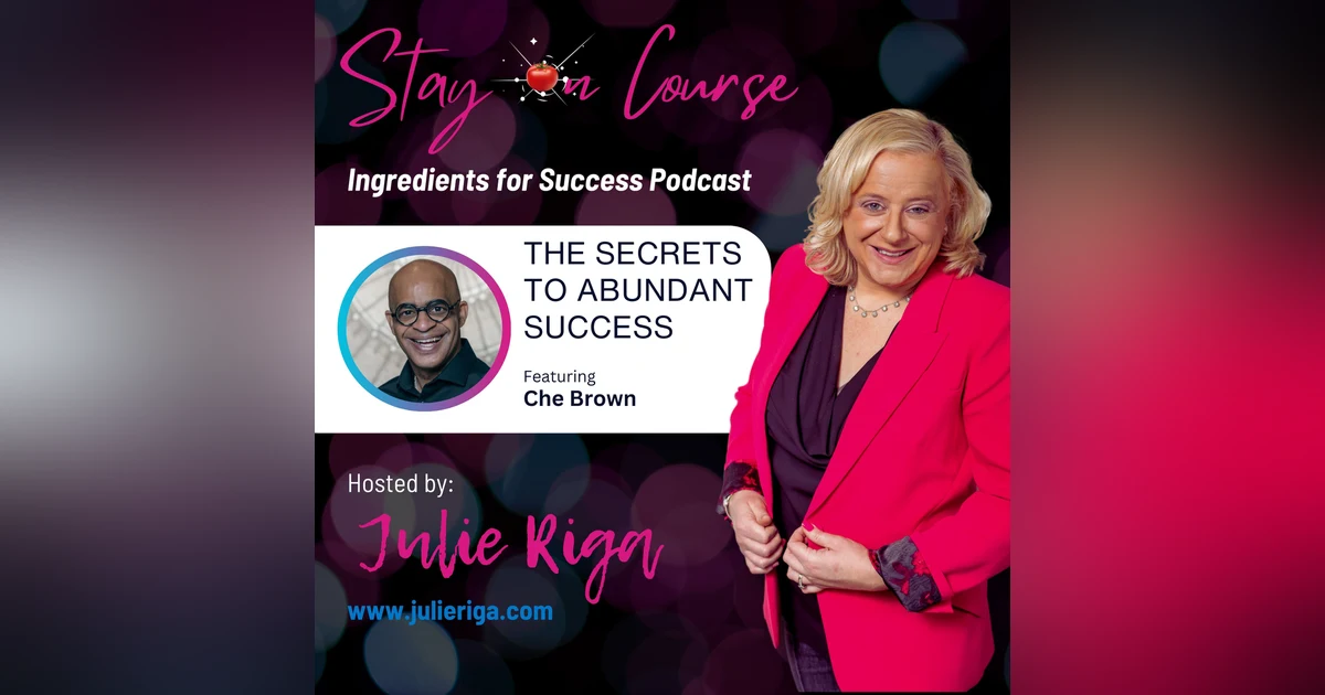 The Secrets to Abundant Success with Che Brown