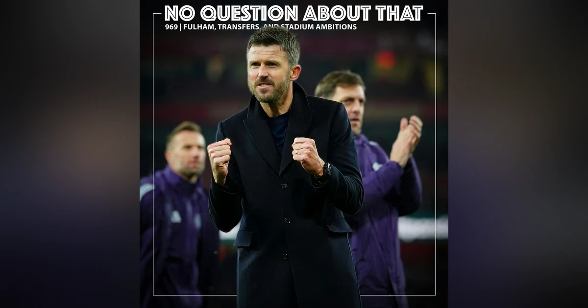 Fulham, Transfers, and Stadium Ambitions