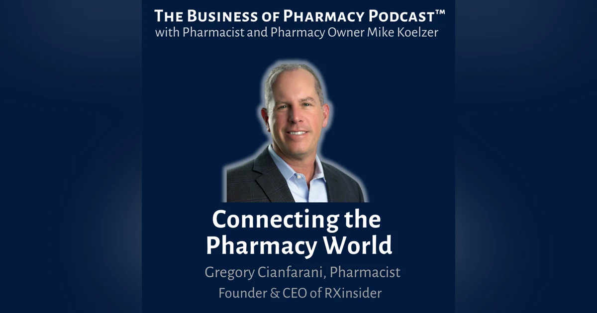 Connecting the Pharmacy World | Gregory Cianfarani, R.Ph., Founder & CEO of RXinsider
