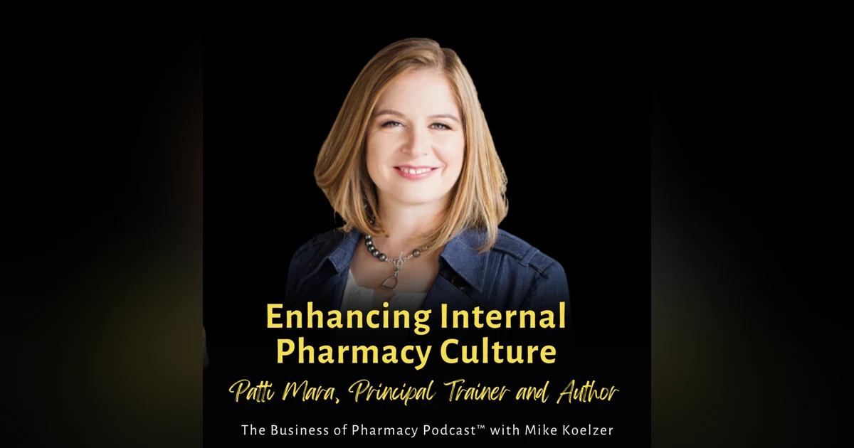 Enhancing Internal Pharmacy Culture | Patti Mara, Principal Trainer and Author