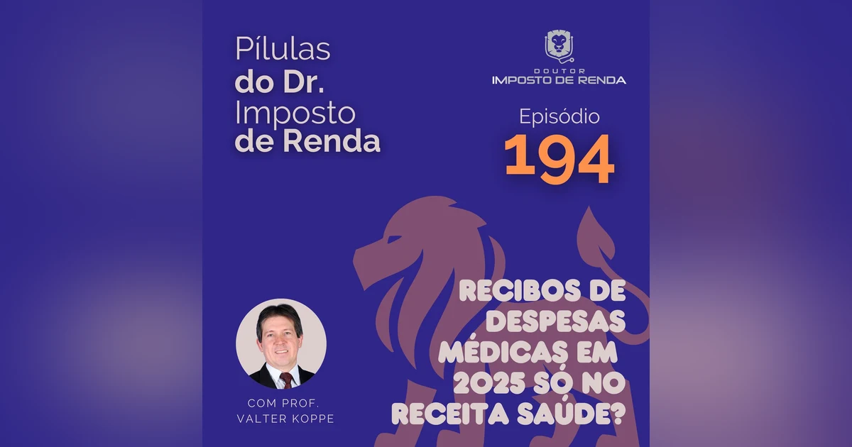 PDIR Ep. 194 – Recibos de despesas médicas em 2025 só no Receita Saúde?