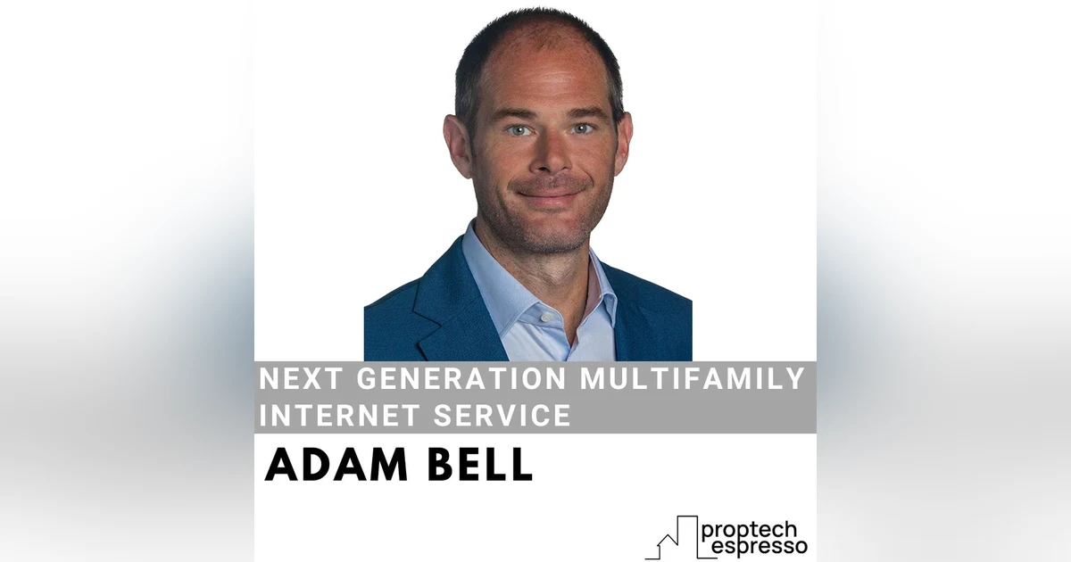 Adam Bell - Next Generation Multifamily Internet Service