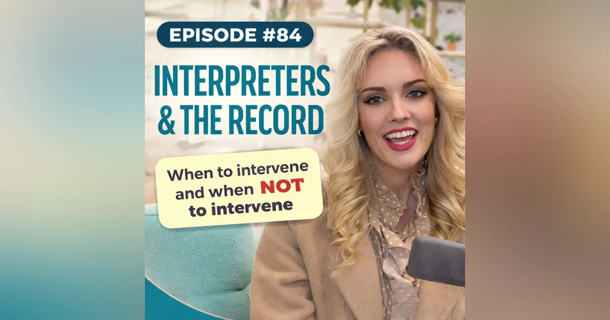 Interpreters & the Record: Where the Rules End and Reality Begins