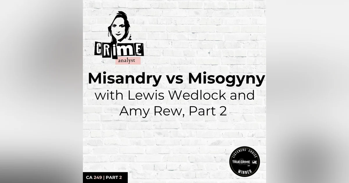 Ep 249: Misandry vs Misogyny with Lewis Wedlock and Amy Rew, Part 2