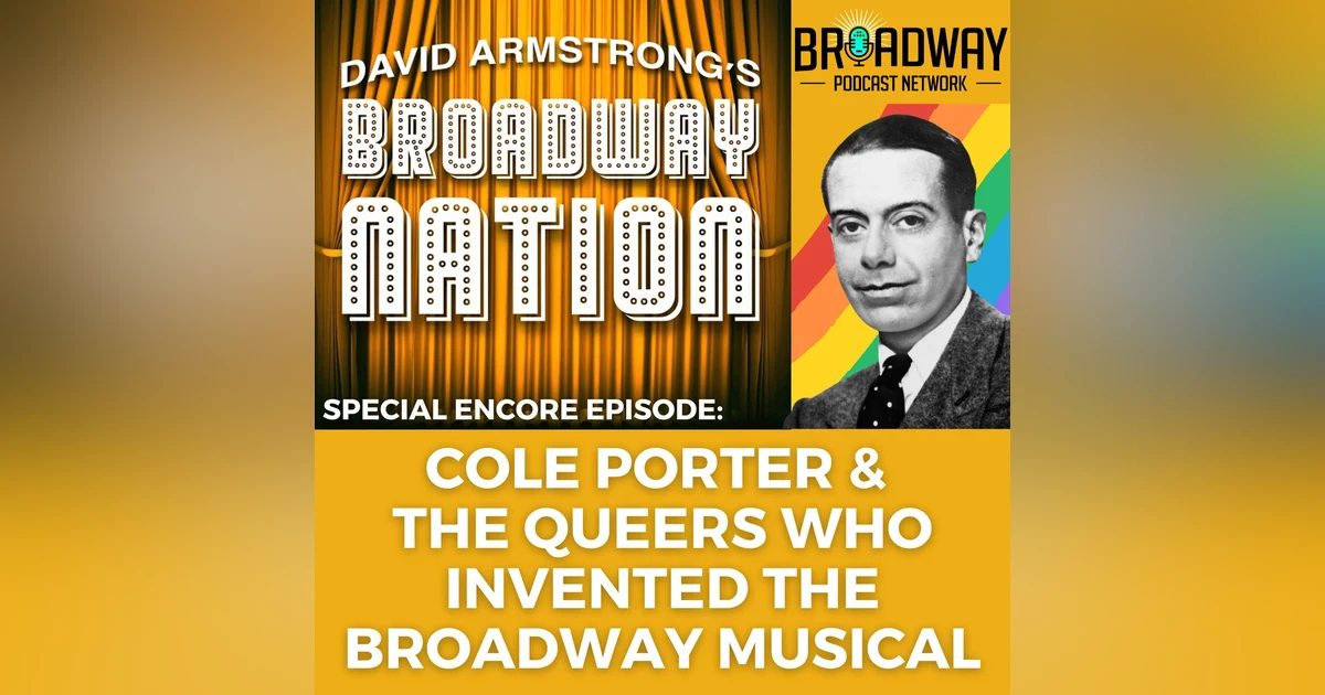Encore Episode: Cole Porter & The Queers Who Invented Broadway