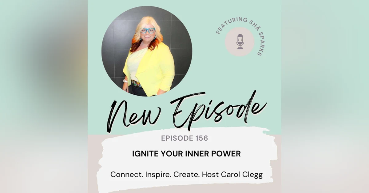 156 Ignite Your Inner Power with Shea Sparks