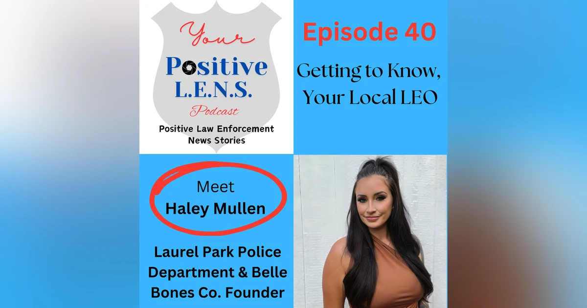 Episode 40: Meet Officer Haley Mullen - Molecular Biology, Embarrassing Moments, Overcoming Personal Tragedy, and Artistry in Bones