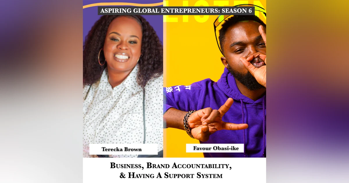 Business, Brand Accountability, & Having A Support System with Terecka Brown 🎙 - 227