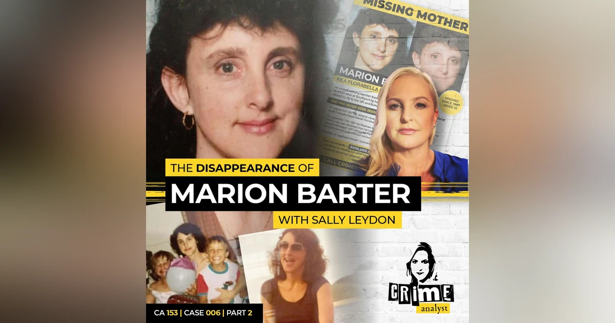 Ep 153: The Disappearance of Marion Barter with Sally Leydon, Part 2