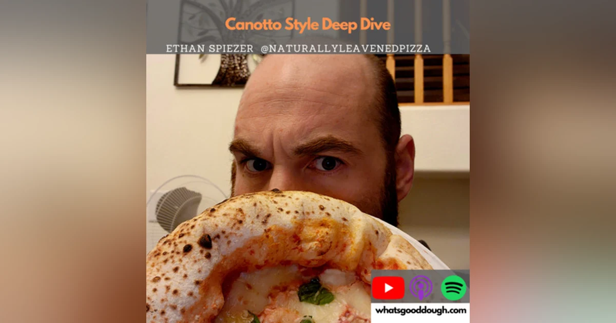Canotto Style Deep Dive with Ethan Spiezer @NaturallyLeavenedPizza
