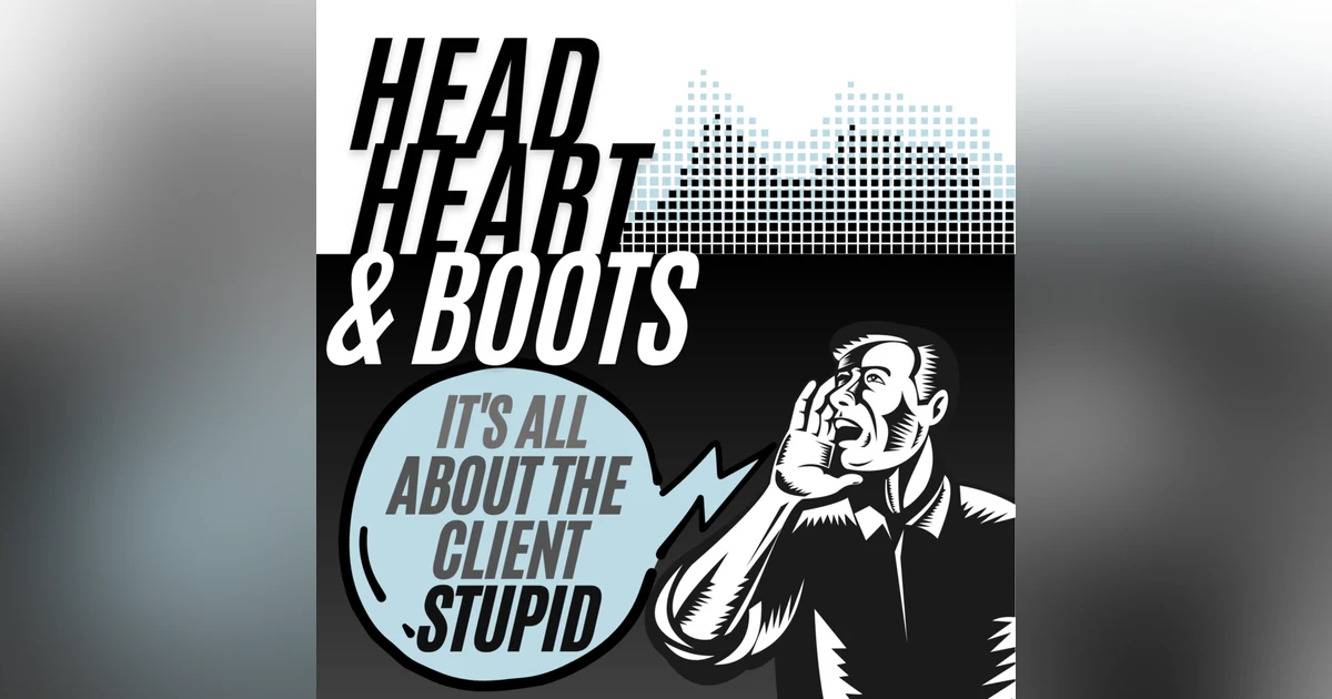 Ep 75 - "It's About The Client, Stupid"