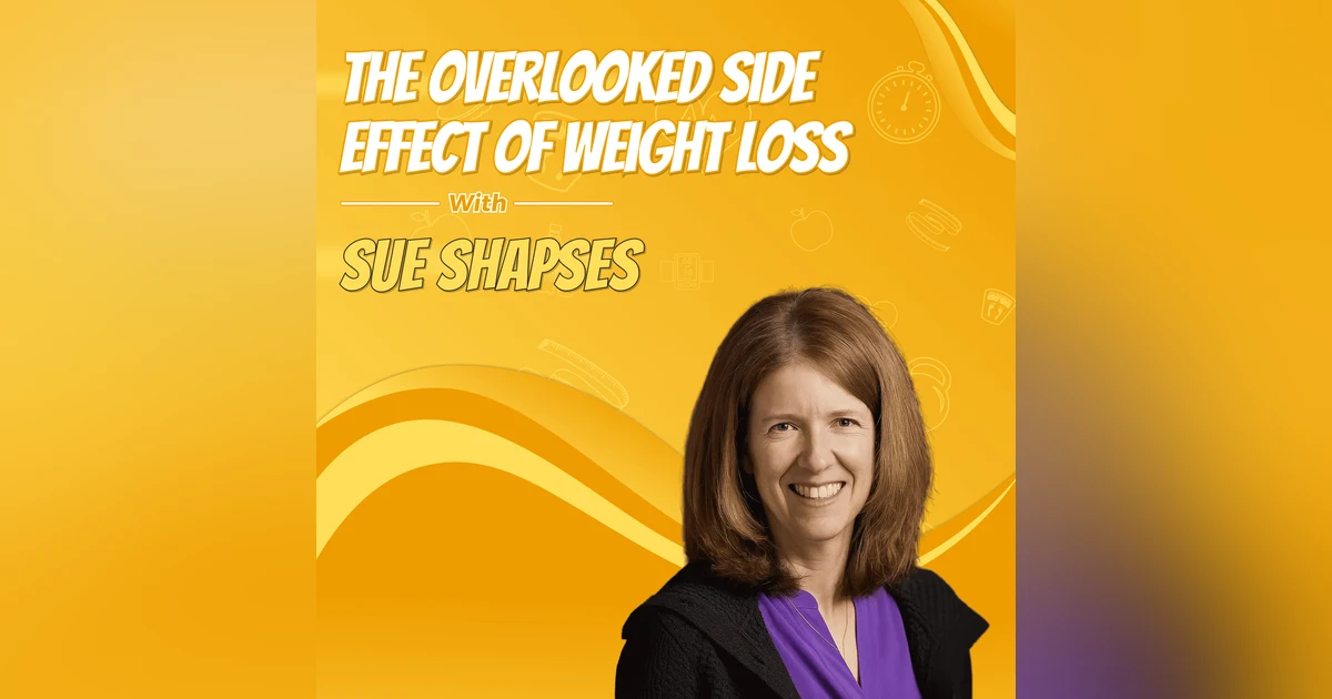 The Overlooked Side Effect of Weight Loss with Sue Shapses
